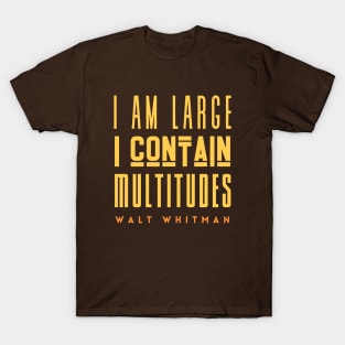 Walt Whitman quote: I am large, I contain multitudes T-Shirt